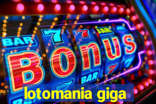 lotomania giga-sena